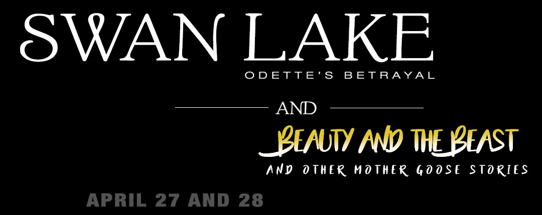 Swan Lake (Odette’s Betrayal), and Beauty and the Beast and Other Mother Goose Stories